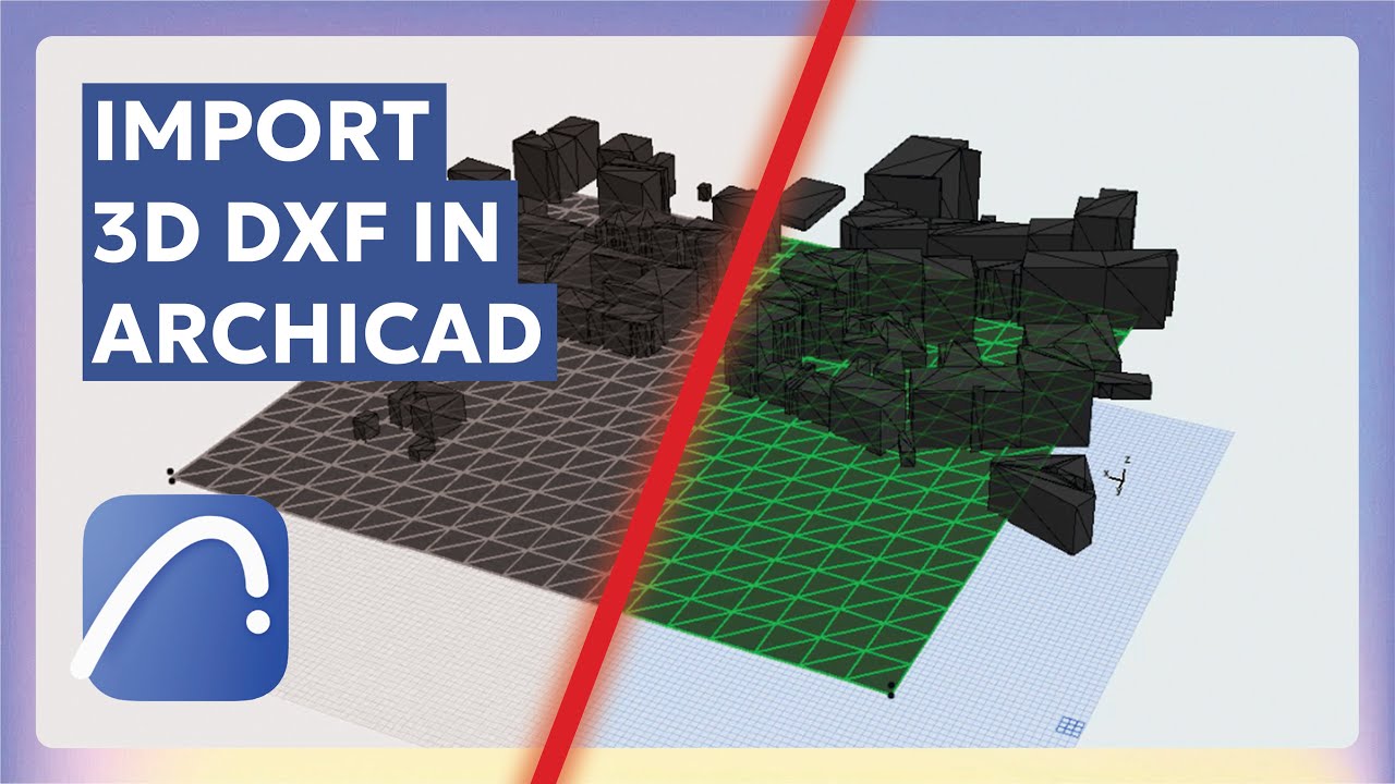 🏞️ ArchiCAD - Importer un Modèle 3D DXF dans ArchiCAD (PLN)  - Tutoriel