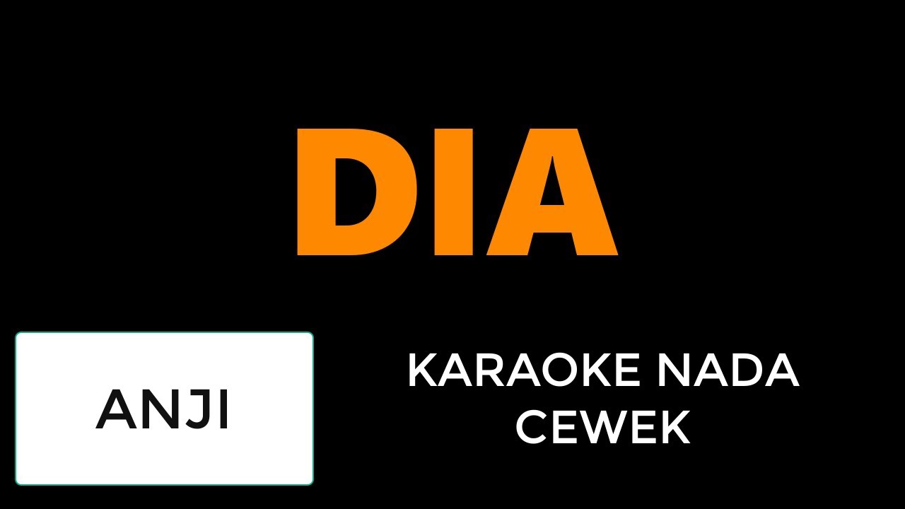 Anji - Dia (Karaoke Nada Cewek)
