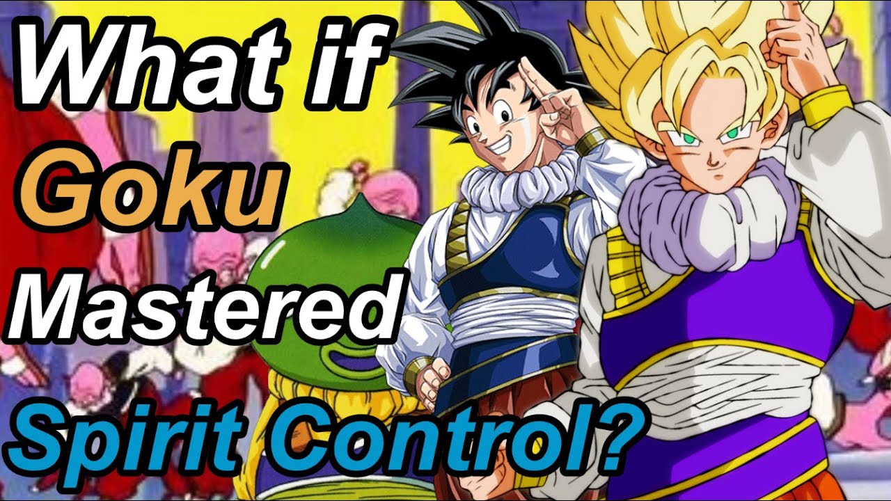 What if Goku Mastered Spirit Control? | Dragon Ball: What if?