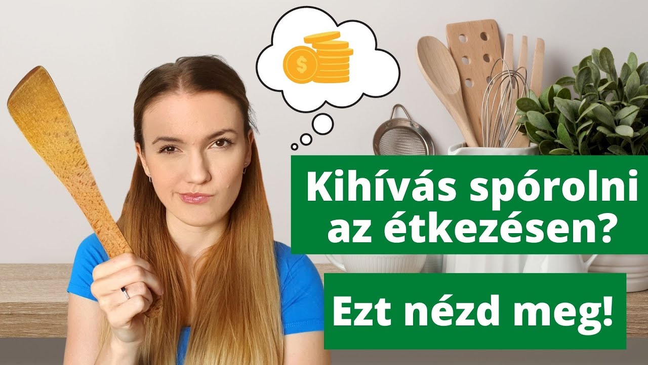 8 tipp pénztárcabarát étkezéshez | Hogyan spóroljak és étkezzek egészségesen?