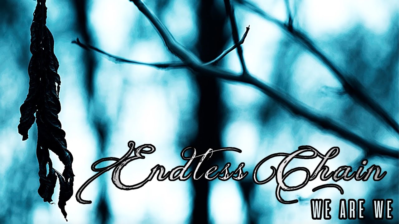 ENDLESS CHAIN - We Are We (Official Music Video)
