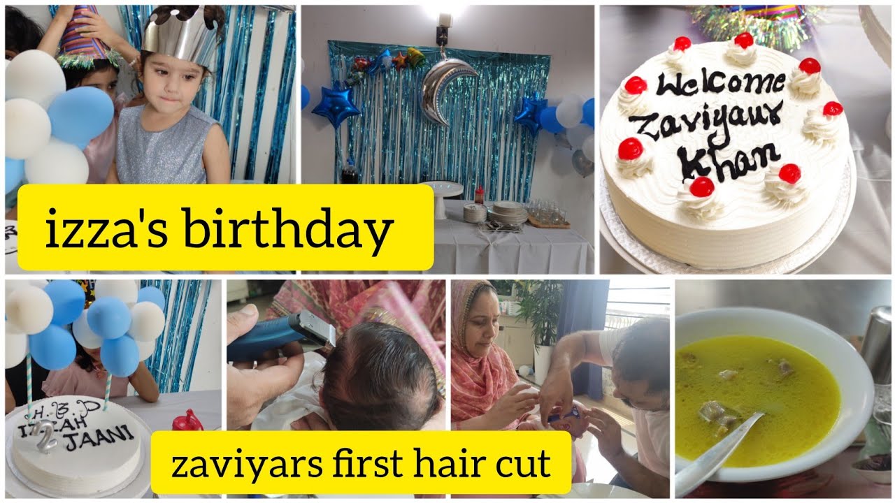 izza's birthday celebration || zaviyar's first haircut || mutton yakhni recipe