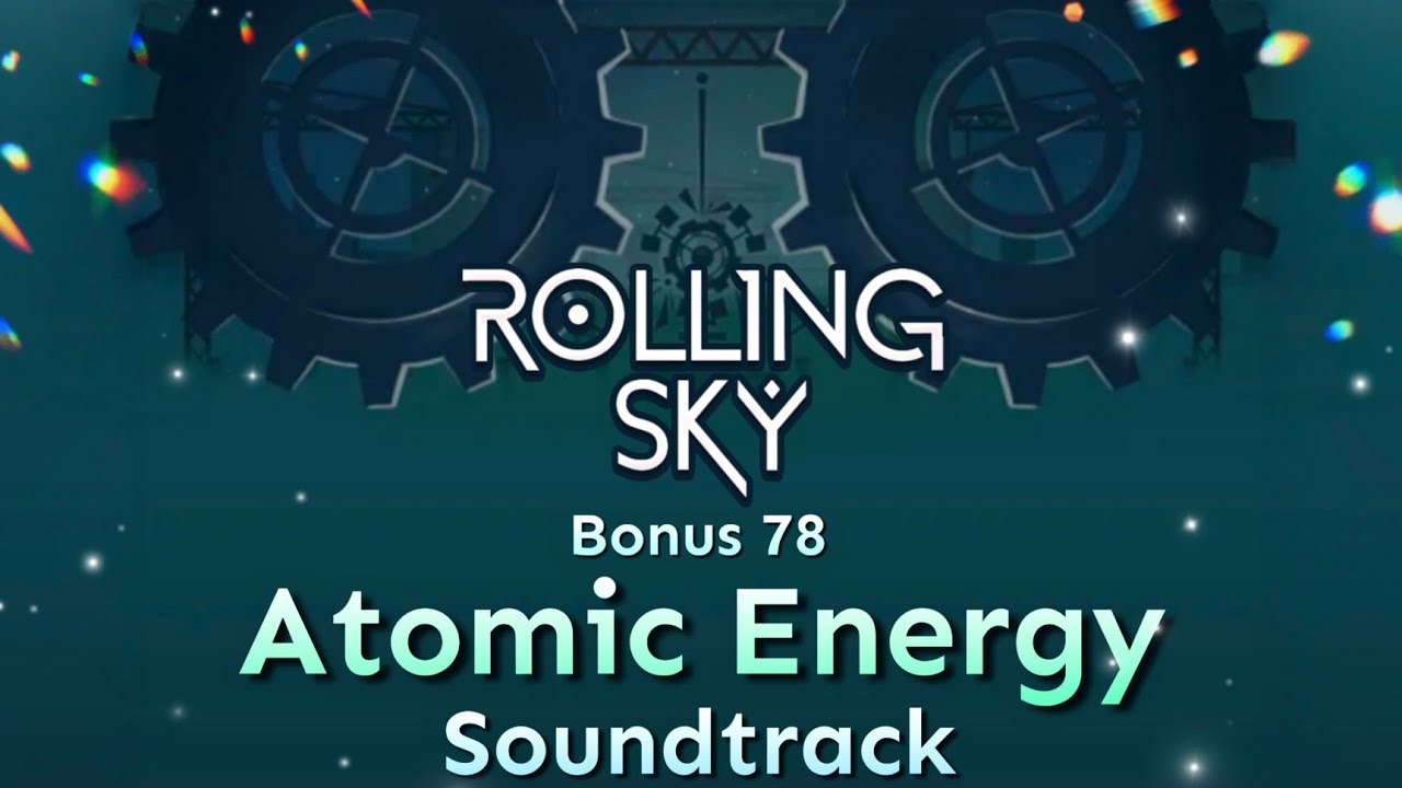 Rolling Sky - Bonus 78 Atomic Energy [Официальный саундтрек]