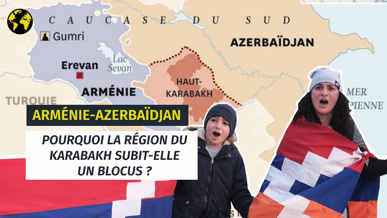 Pourquoi la région du Haut-Karabakh subit-elle un blocus ?
