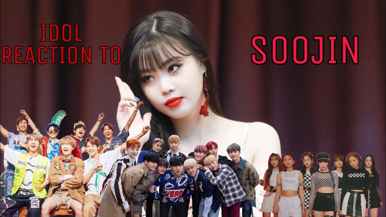 Idol reaction to Soojin (G) I-DLE