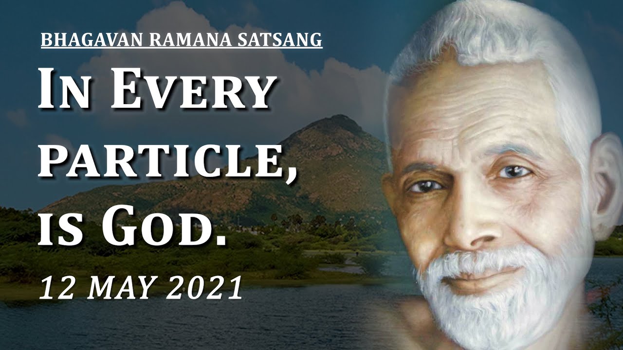 225. Bhagavan Ramana Satsang - In every particle is God
