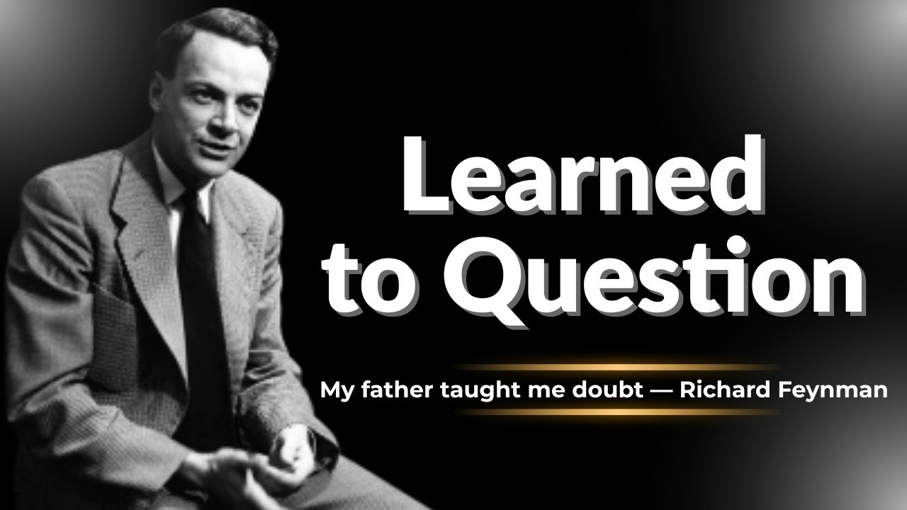 How Feynman Used Doubt to Find Truth