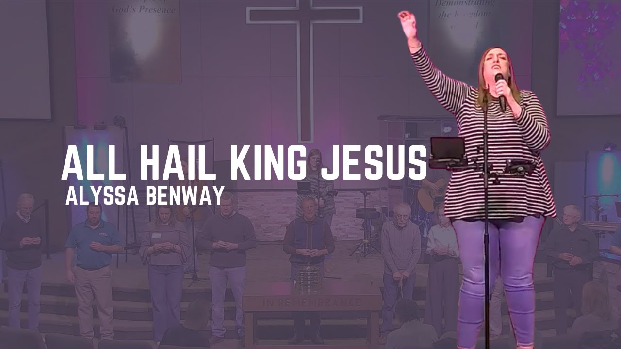 Alyssa Benway singing All Hail King Jesus