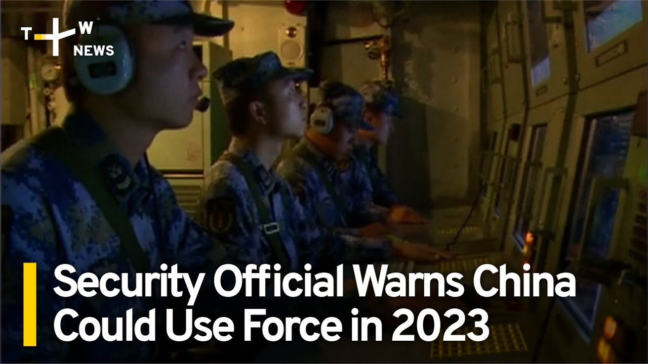 Taiwan Security Official Warns Beijing Could Use Force in 2023 | TaiwanPlus News