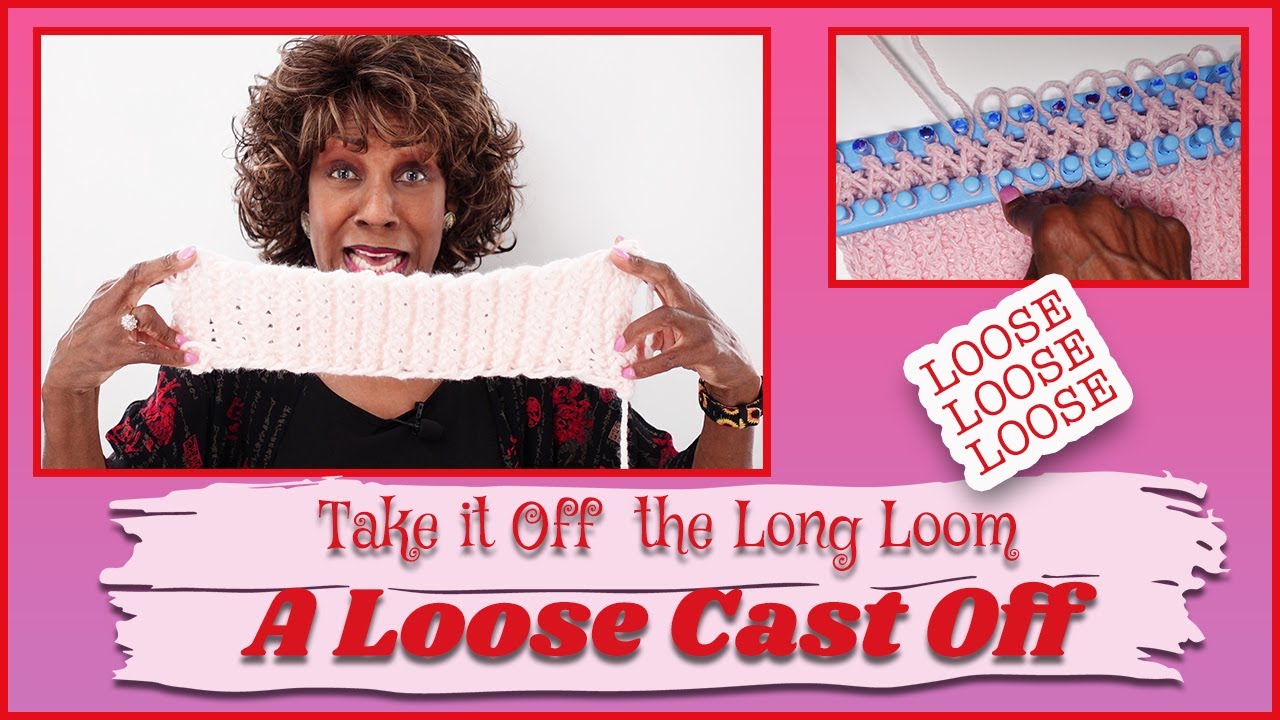 A Loose Cast Off - How to Cast Off The Loom Knit Long Loom -  Wambui Made It Loom Knitting