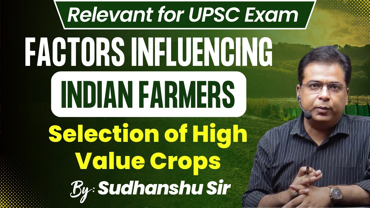 Factors Influencing Indian Farmers&rsquo; Choice of High-Value Crops | UPSC Economy & Agriculture