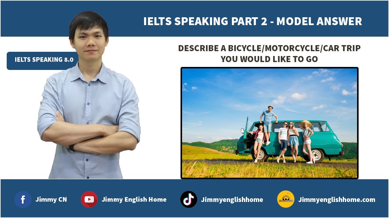 IELTS SPEAKING PART 2 - DESCRIBE A BICYCLE/ MOTORCYCLE/ CAR TRIP YOU WOULD LIKE TO GO