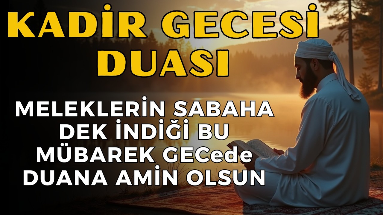 Kadir Gecesi Özel Dua | Büyük Rızık, Bağışlanma ve Huzur İçin Ramazan Duasi