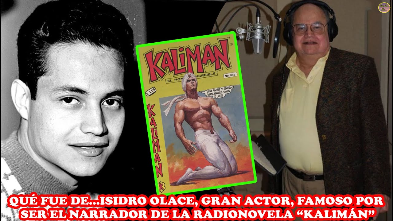 QUÉ FUE DE…ISIDRO OLACE, GRAN ACTOR, FAMOSO POR SER EL NARRADOR DE LA RADIONOVELA “KALIMÁN”