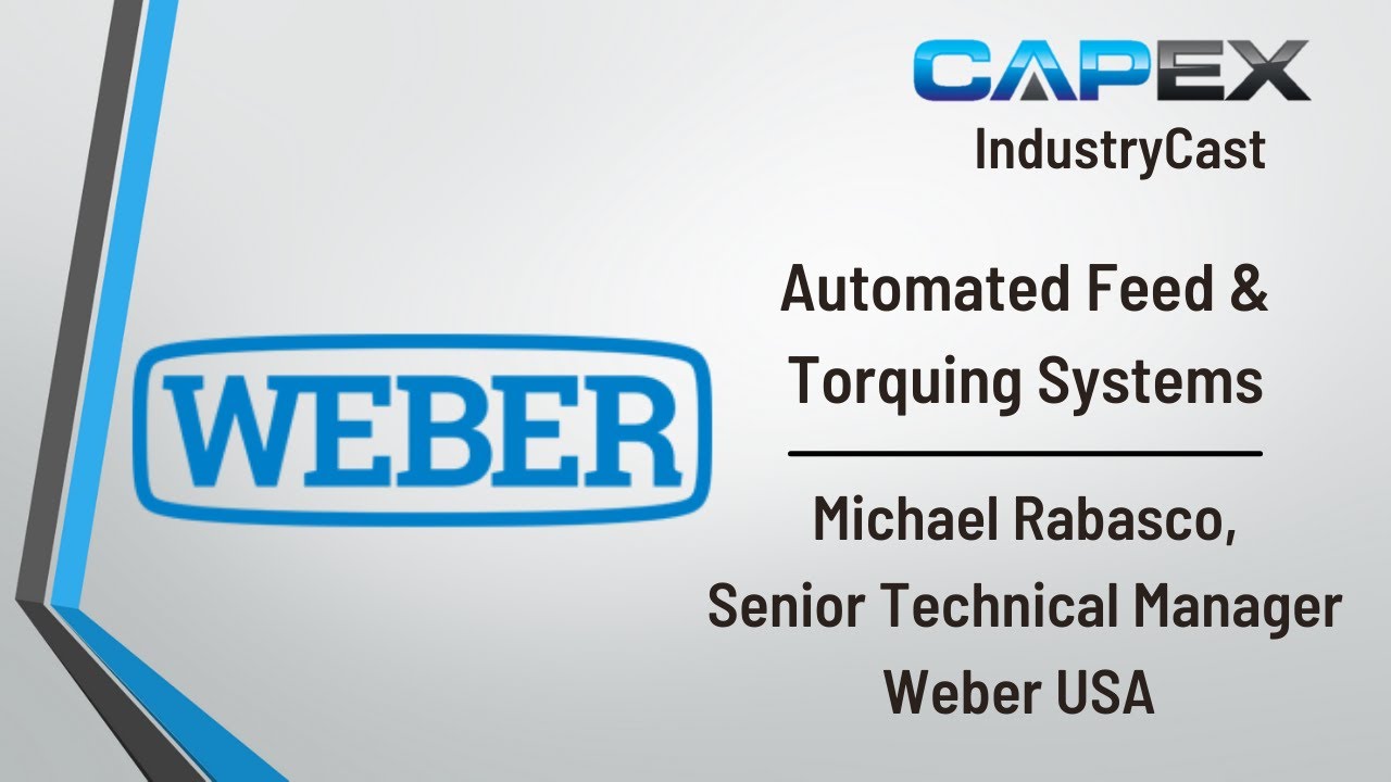 Automated Feed & Torquing Systems w/ Michael Rabasco, Weber USA - CapEx Sales IndustryCast
