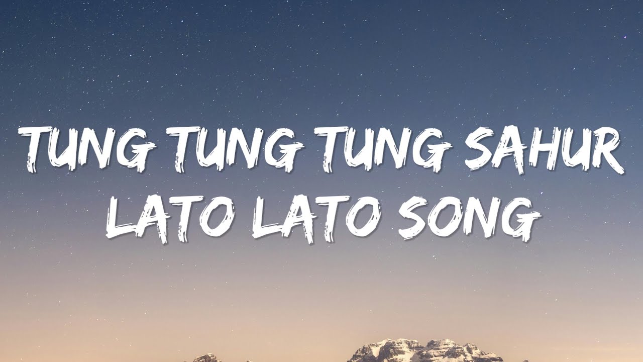 Tung Tung Tung Sahur X Lato Lato Song (Lyrics)