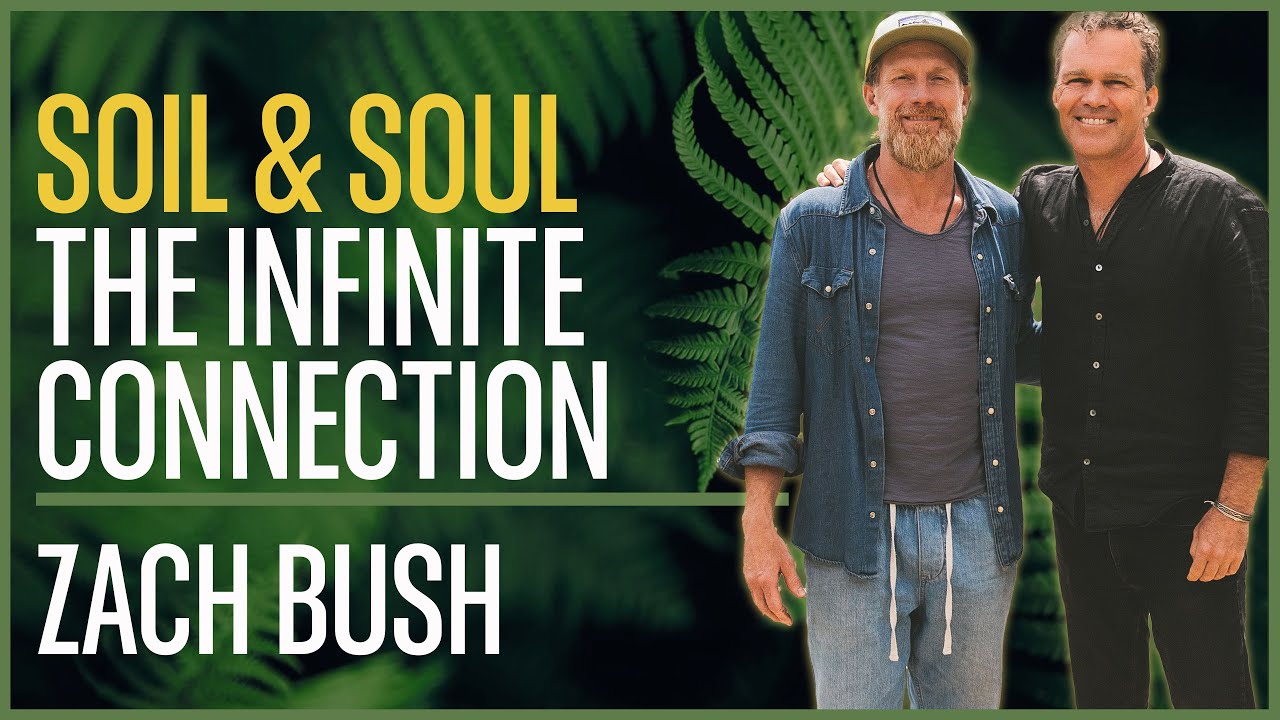 Soil & Soul the infinite Connection - A conversation with Zach Bush