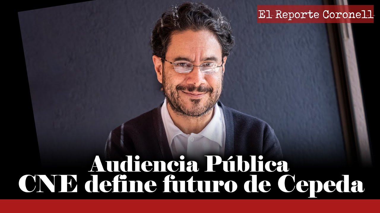 El Reporte Coronell | CNE Define sobre la participación de Iván Cepeda en consulta del 8 de Marzo