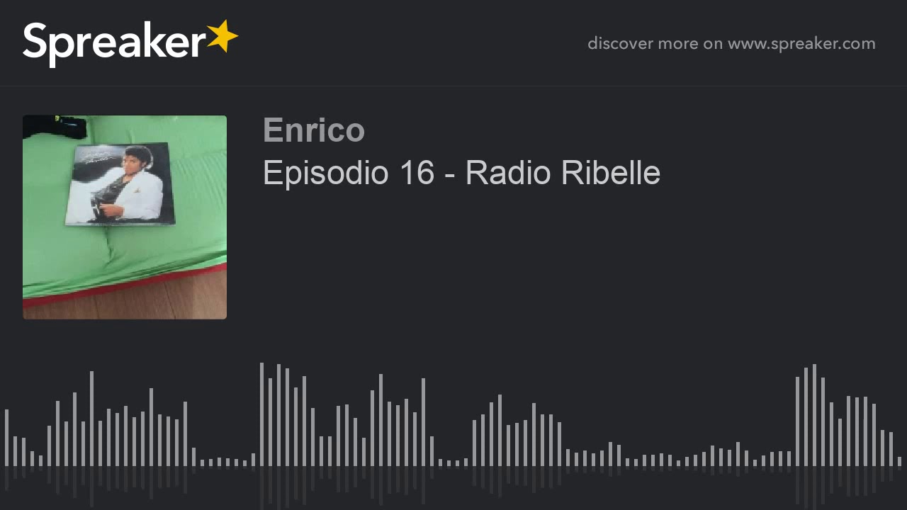 Episodio 16 - Radio Ribelle (creato con Spreaker)