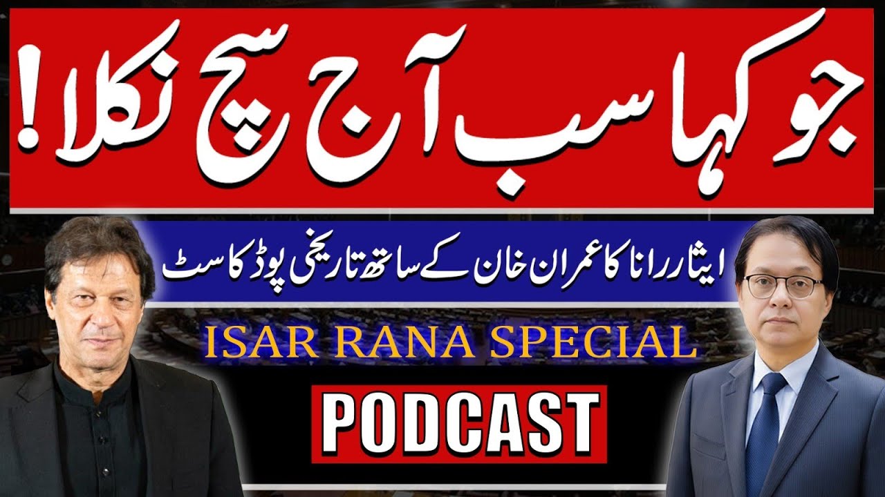 Everything Khan said turned out to be true today - Isar Rana's Historical podcast with Imran Khan
