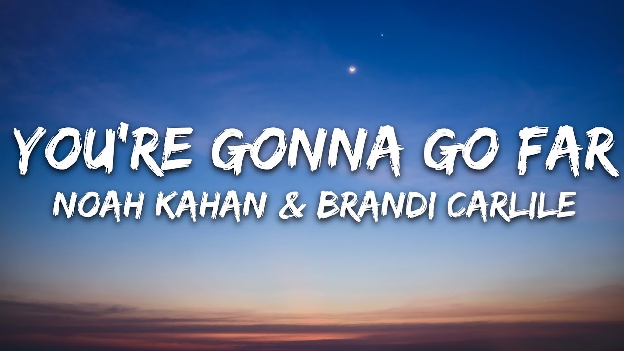 Noah Kahan & Brandi Carlile - You&rsquo;re Gonna Go Far (Lyrics)