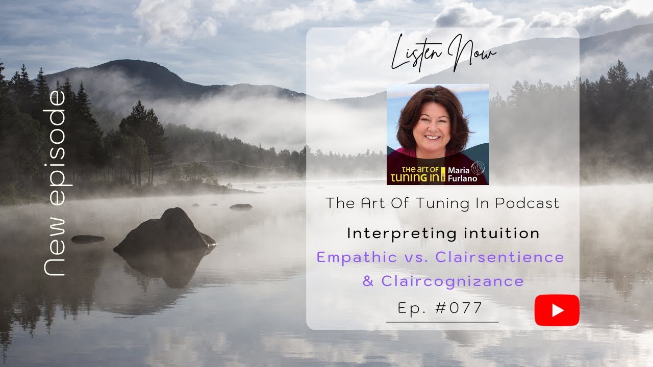 ep 77 empathic vs clairsentience and claircognizant | The Art Tuning In Podcast Maria Furlano