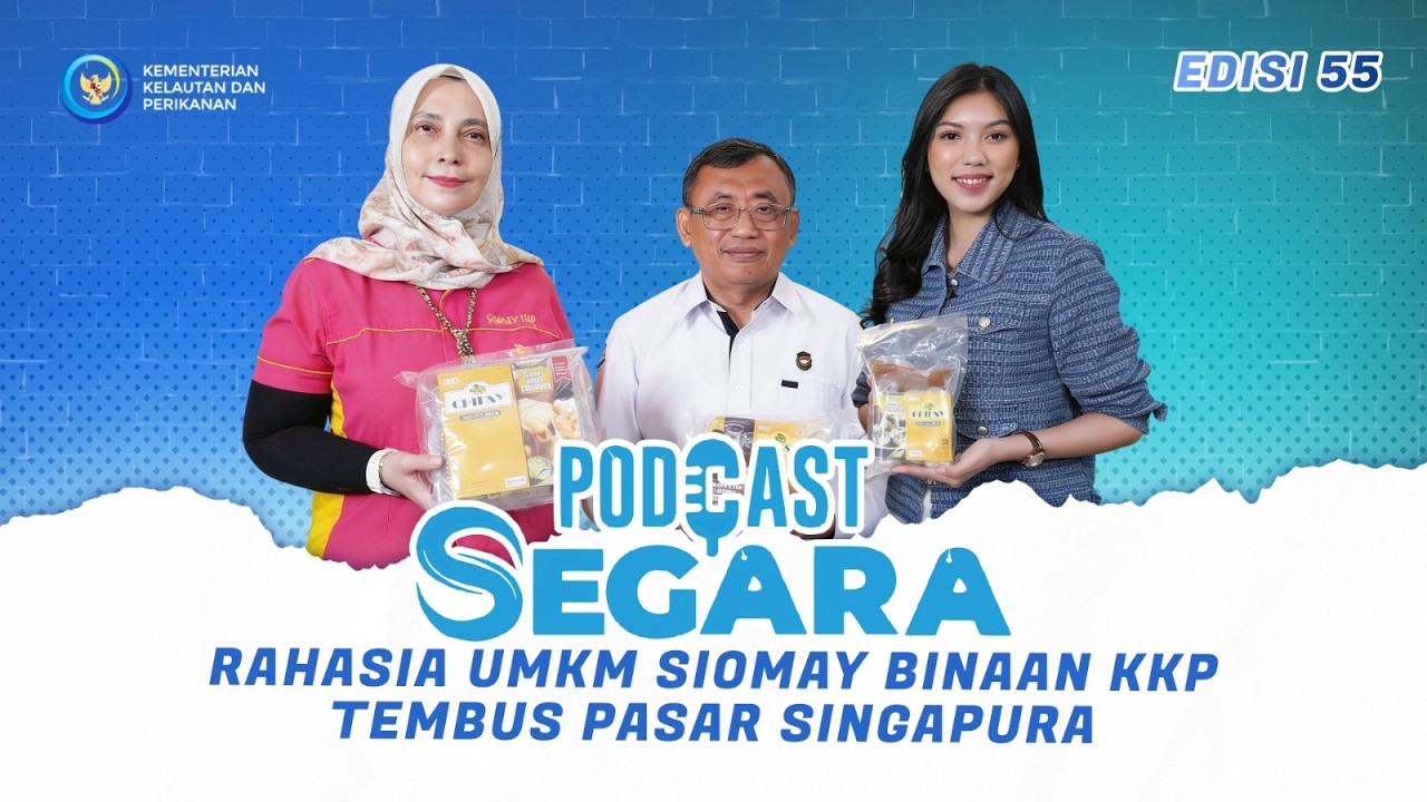 Podcast Segara Edisi 55 - Rahasia UMKM Siomay Binaan KKP Tembus Pasar Singapura