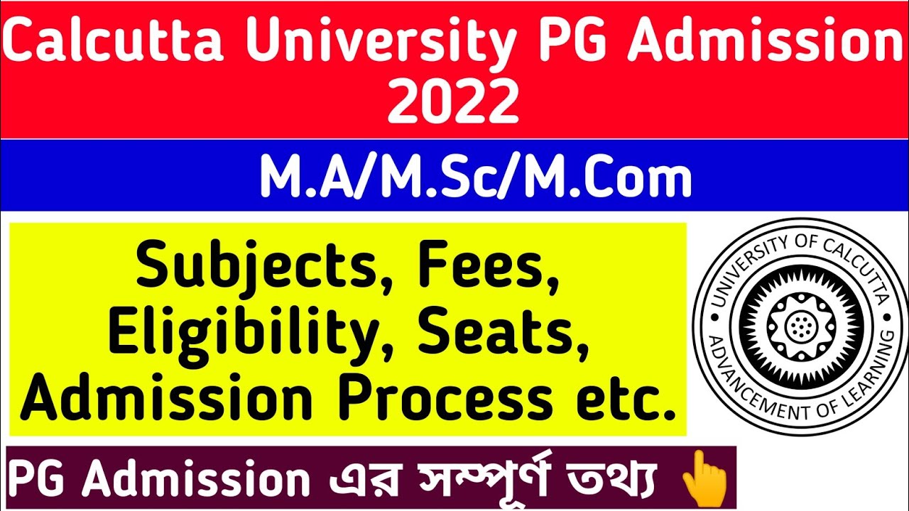 Calcutta University PG Admission 2022🔥M.A/M.Sc/M.Com: Subjects, Eligibility, Seats, Fees👉All Details