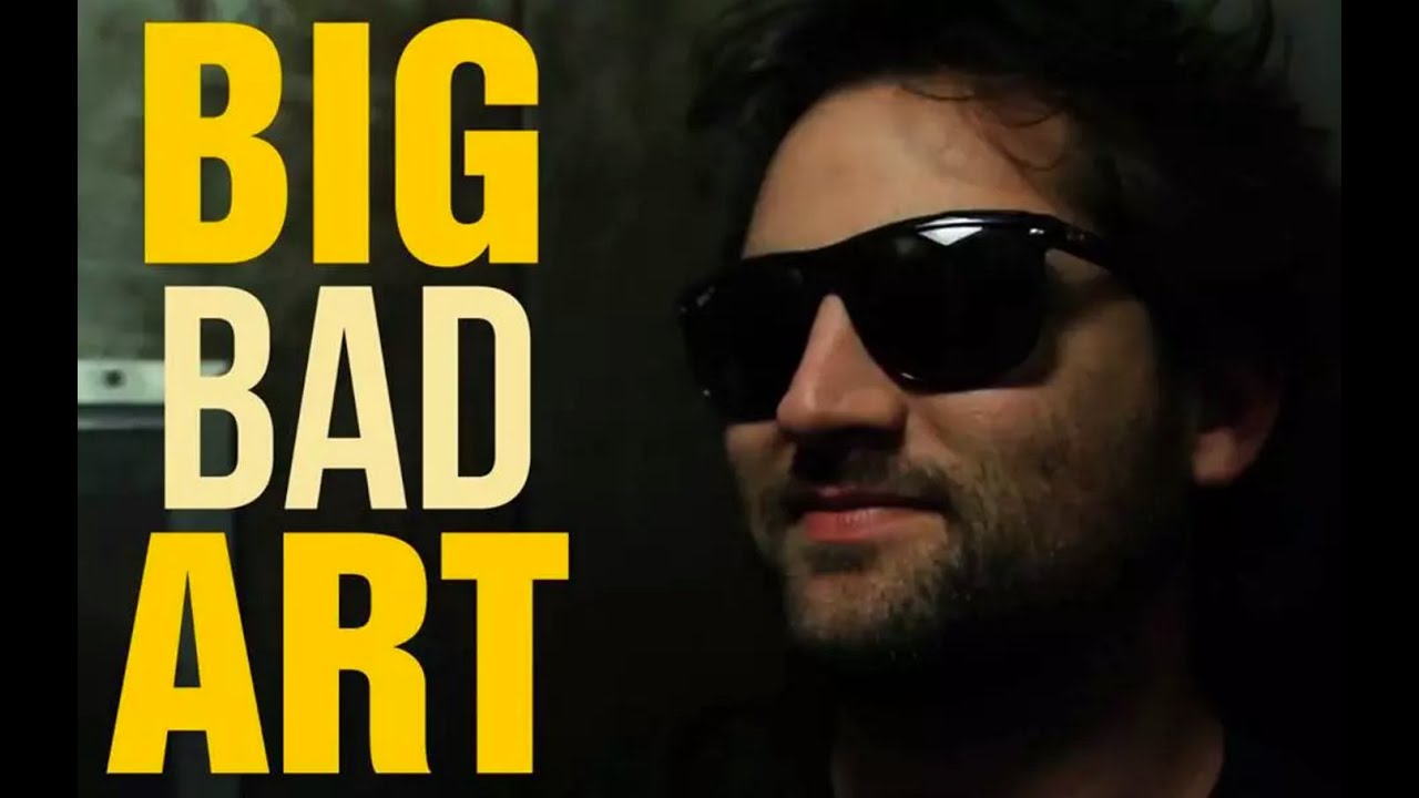BIG BAD ART: FILM FESTIVAL CUT