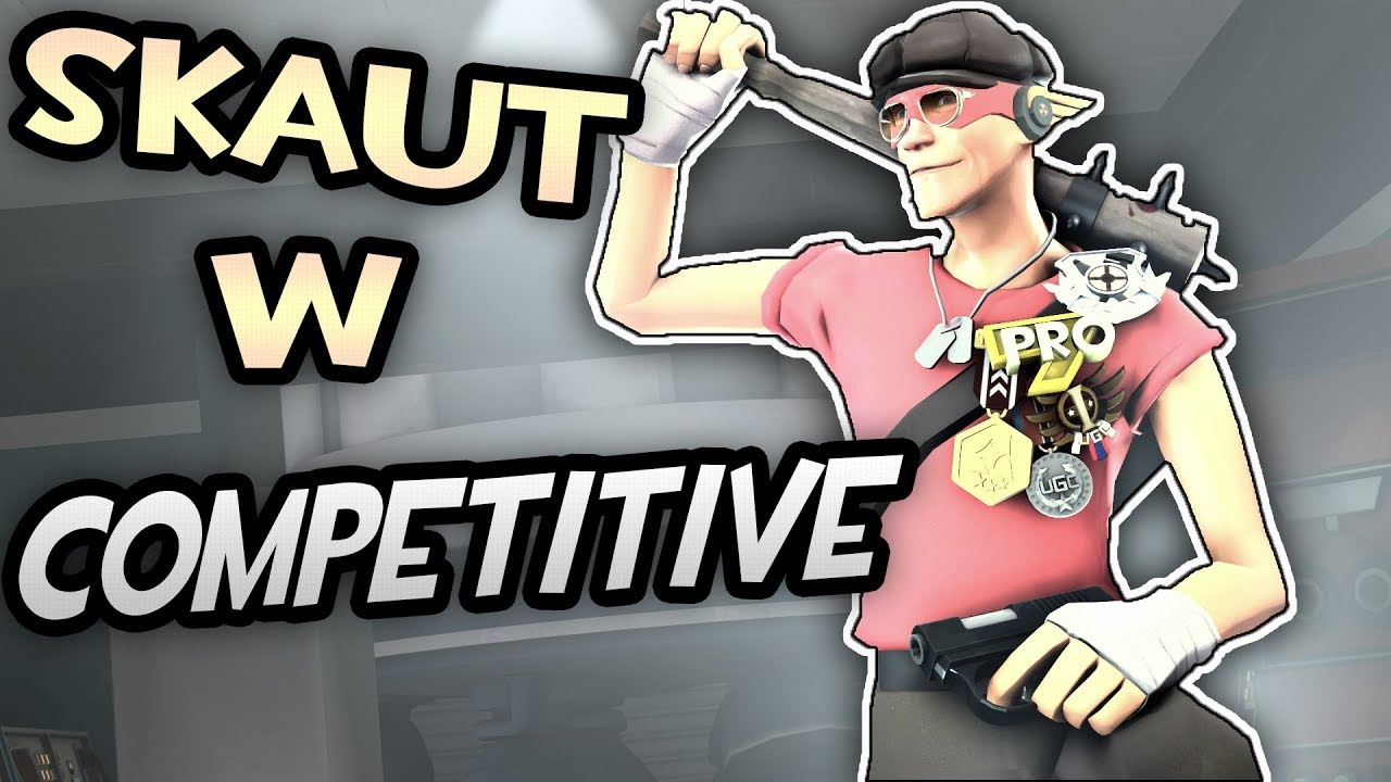 [TF2] Jak Grać Competitive Skautem - Poradnik (Od Nooba Do Experta)