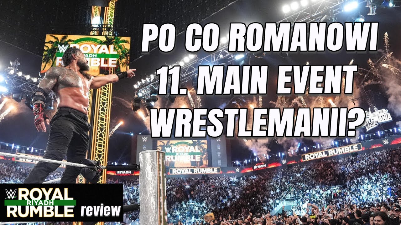 I znowu Roman Reigns... a idźcie już z tym Lesnarem I Omówienie WWE Royal Rumble 2026