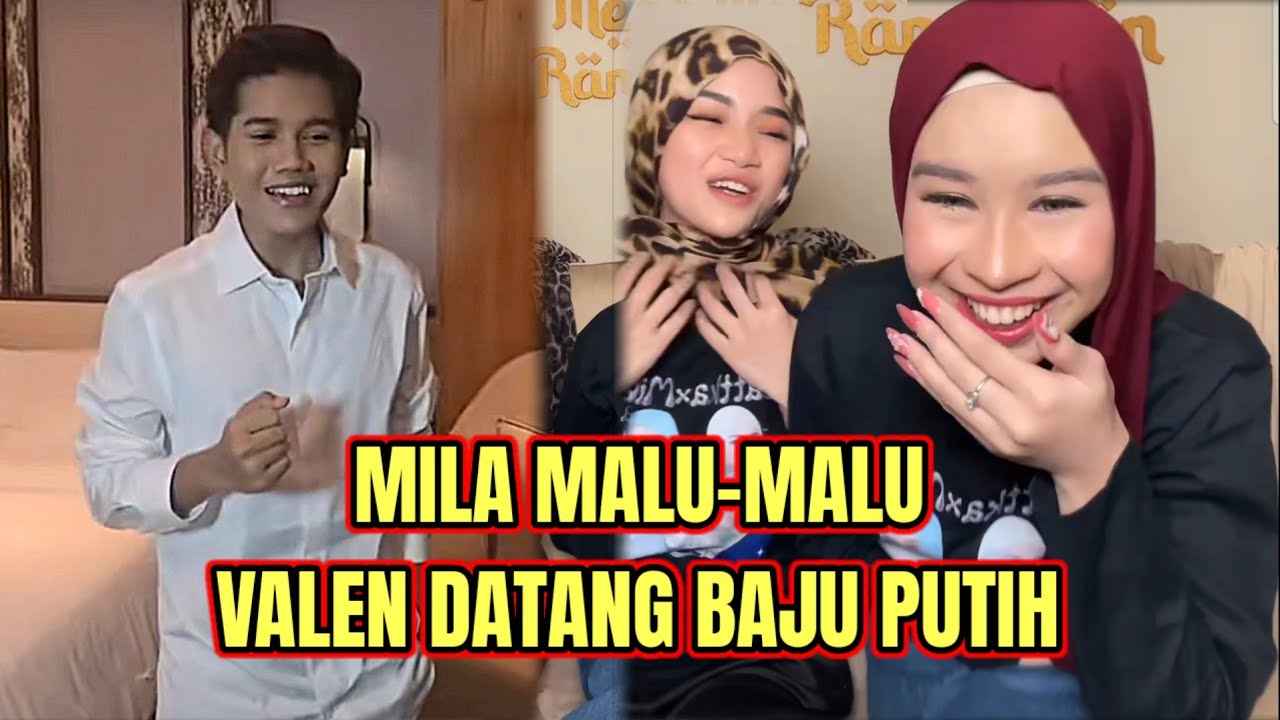 KOCAK! MILA MALU-MALU, VALEN TAMPAN DATANG BAJU PUTIH!