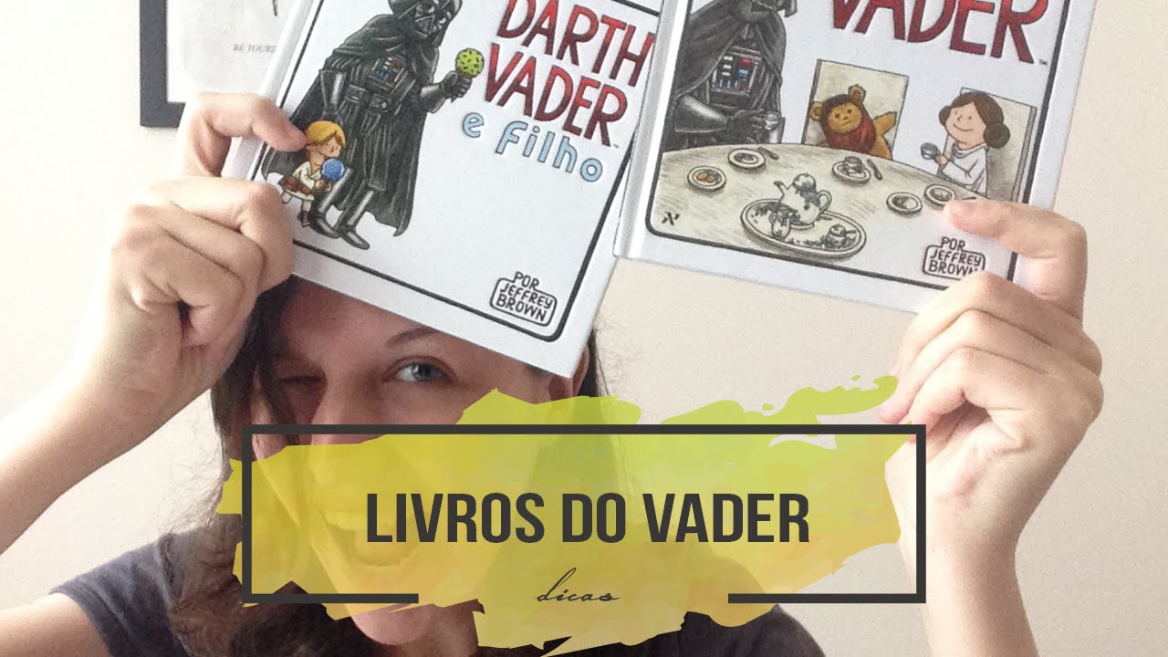 Darth Vader e Filho e A Princesinha de Vader, livros de Jeffrey Brown | STAR WARS
