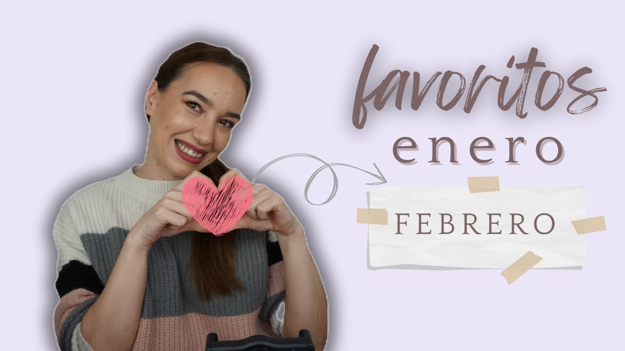 favoritos enero y febrero😍