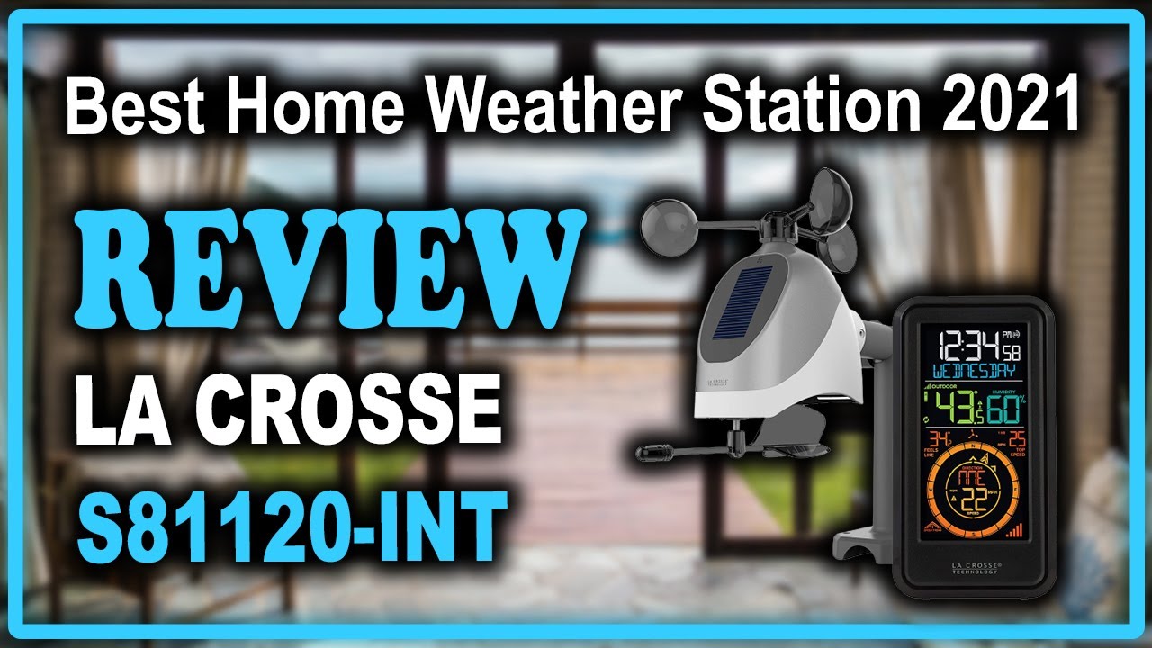 La Crosse Technology S81120-INT Wireless Weather Station Review - Best Home Weather Station 2021