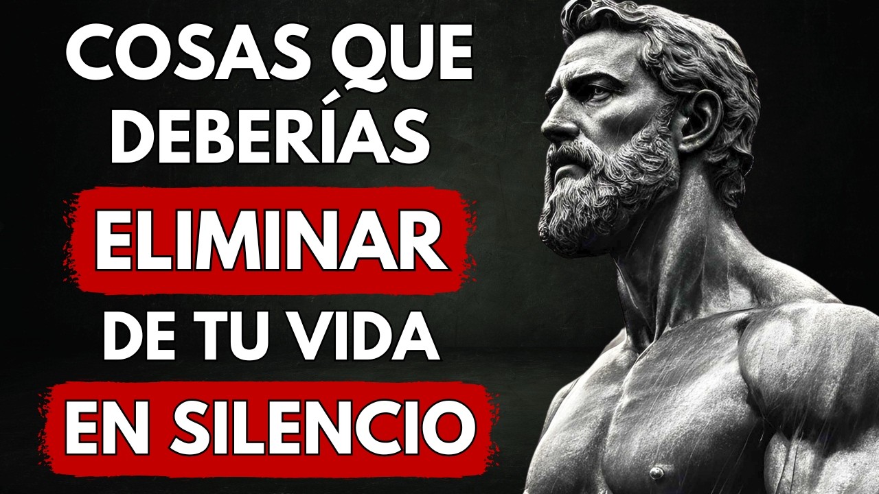 12 COSAS QUE DEBERÍAS ELIMINAR EN SILENCIO DE TU VIDA | ESTOICISMO