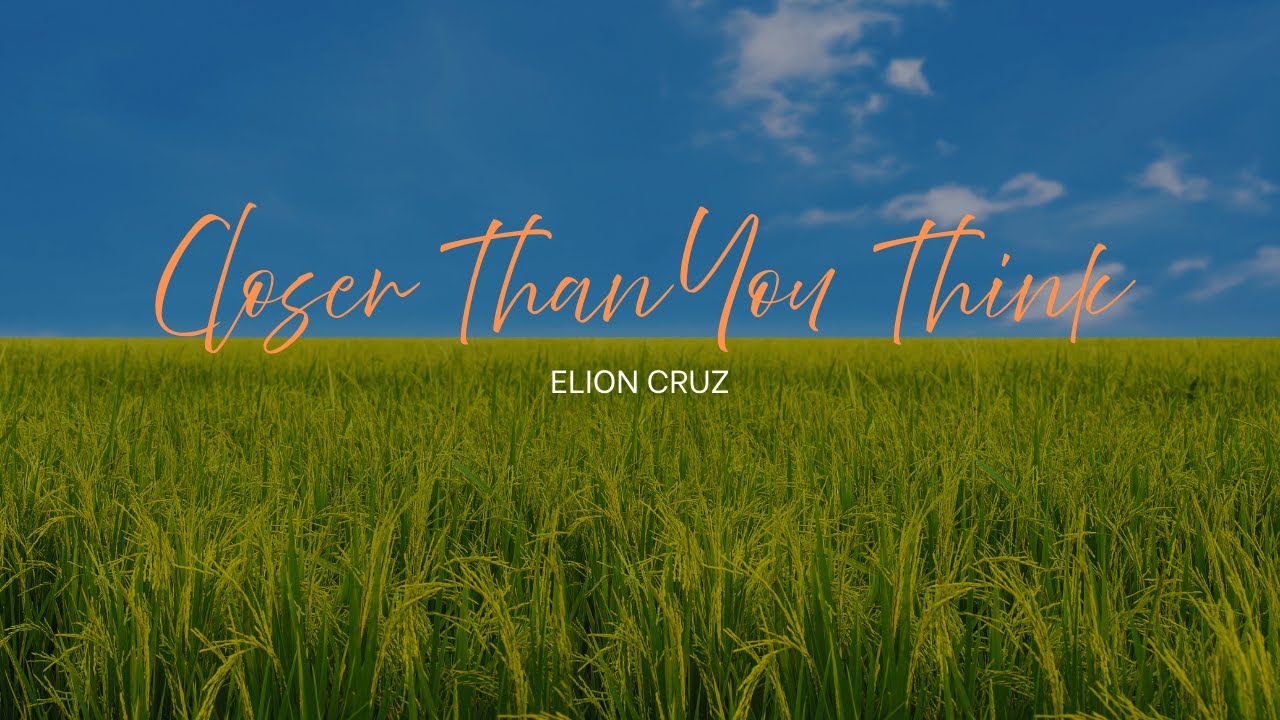 Closer Than You Think – Elion Cruz (Official Lyric Video)