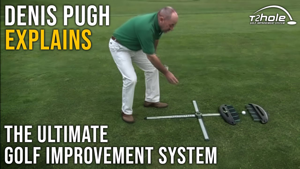 The ULTIMATE Golf Training Aid - T2Hole's Golf Improvement System - Explained By Denis Pugh
