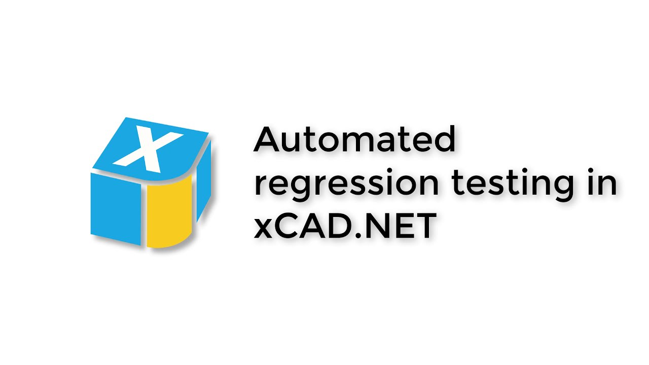 Automated regression testing in xCAD.NET