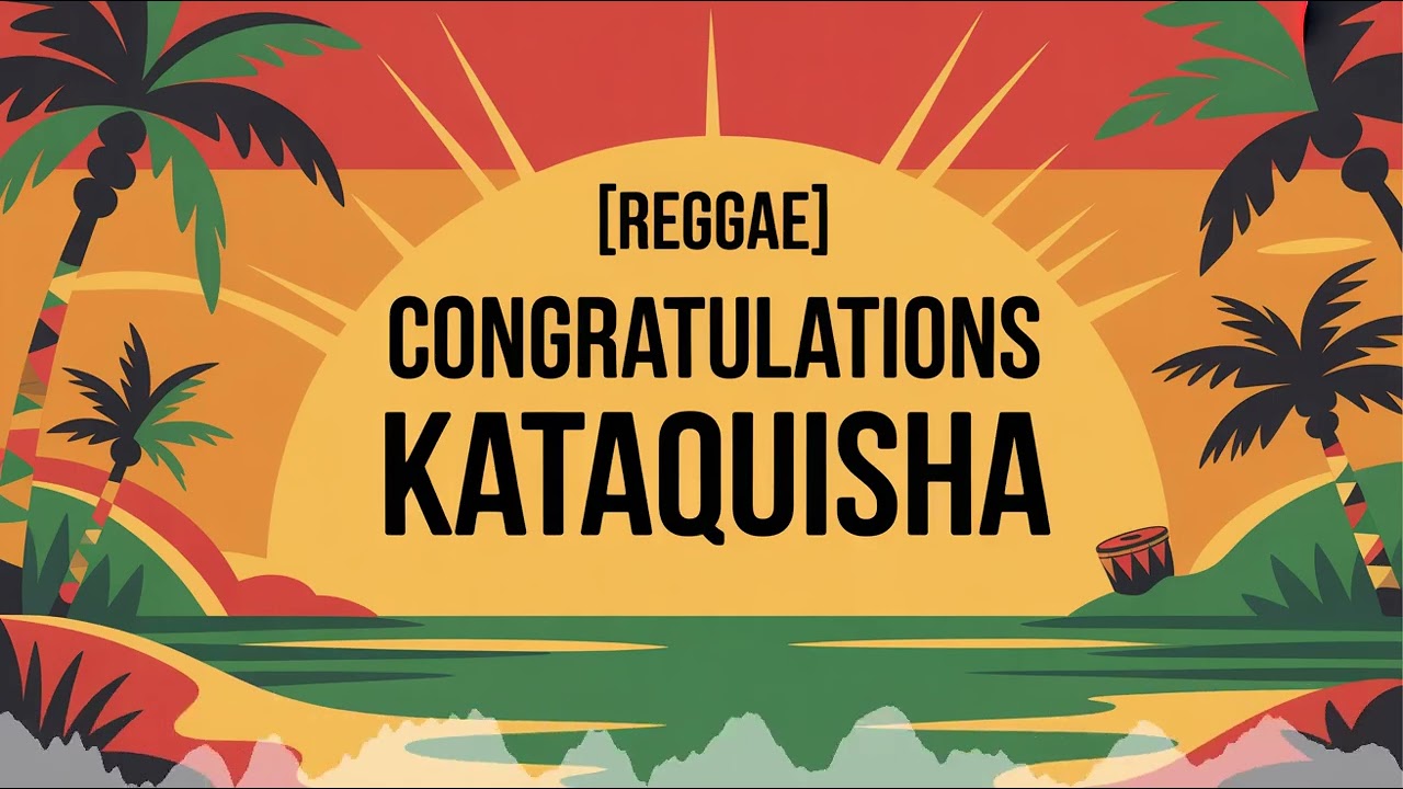 Kataquisha Congratulations Song - Reggae - Calm