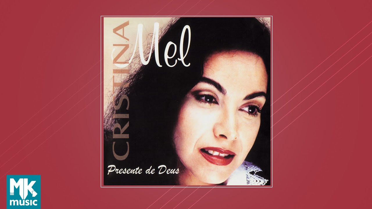 💿 Cristina Mel - Presente de Deus (CD COMPLETO)