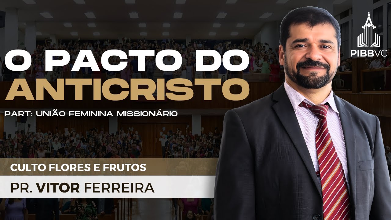 O Pacto do Anticristo - Pr. Vitor Ferreira | Culto de Flores e Frutos (UFM) - 26/10/2025 AM
