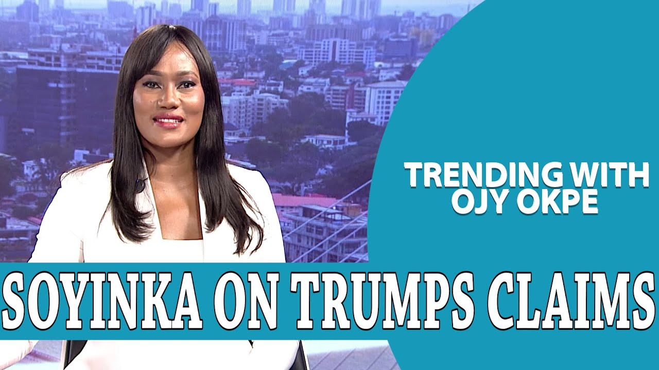 Soyinka To Trump: Nigeria Fights Extremists+ Bwala Says Nigeria&rsquo;s Crime Rate Lower Than U.S.|OjyOkpe