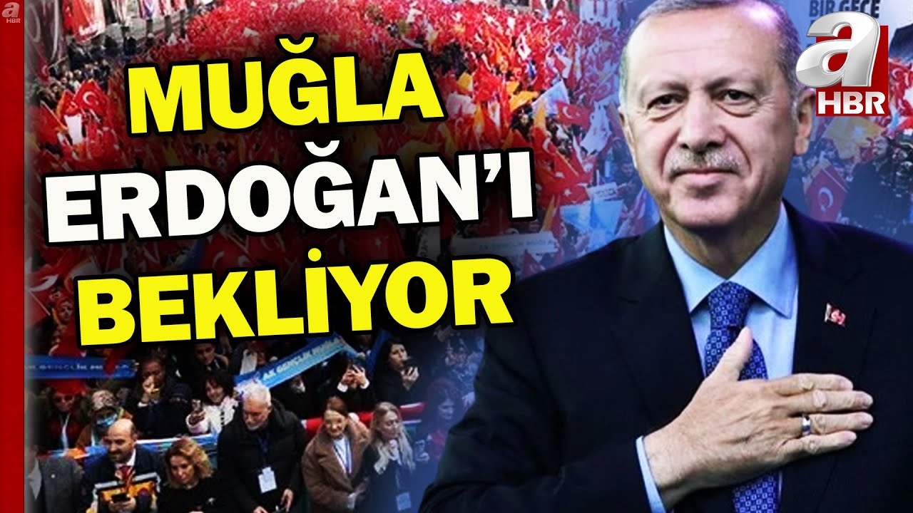 Muğla'da coşkulu bekleyiş! Erdoğan Muğla'da halka hitap edecek | A Haber