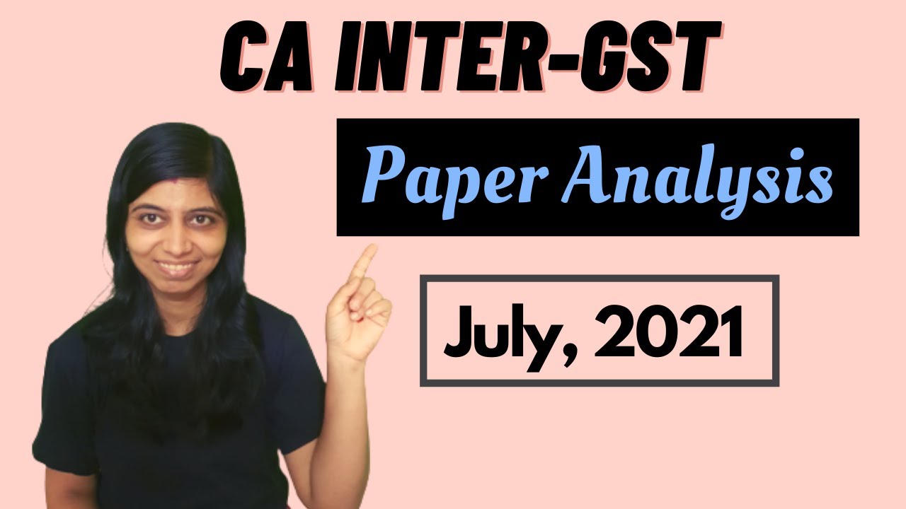 GST paper analysis July 2021 | CA inter exam paper analysis | CA Inter Nov 2021 | CA Inter GST