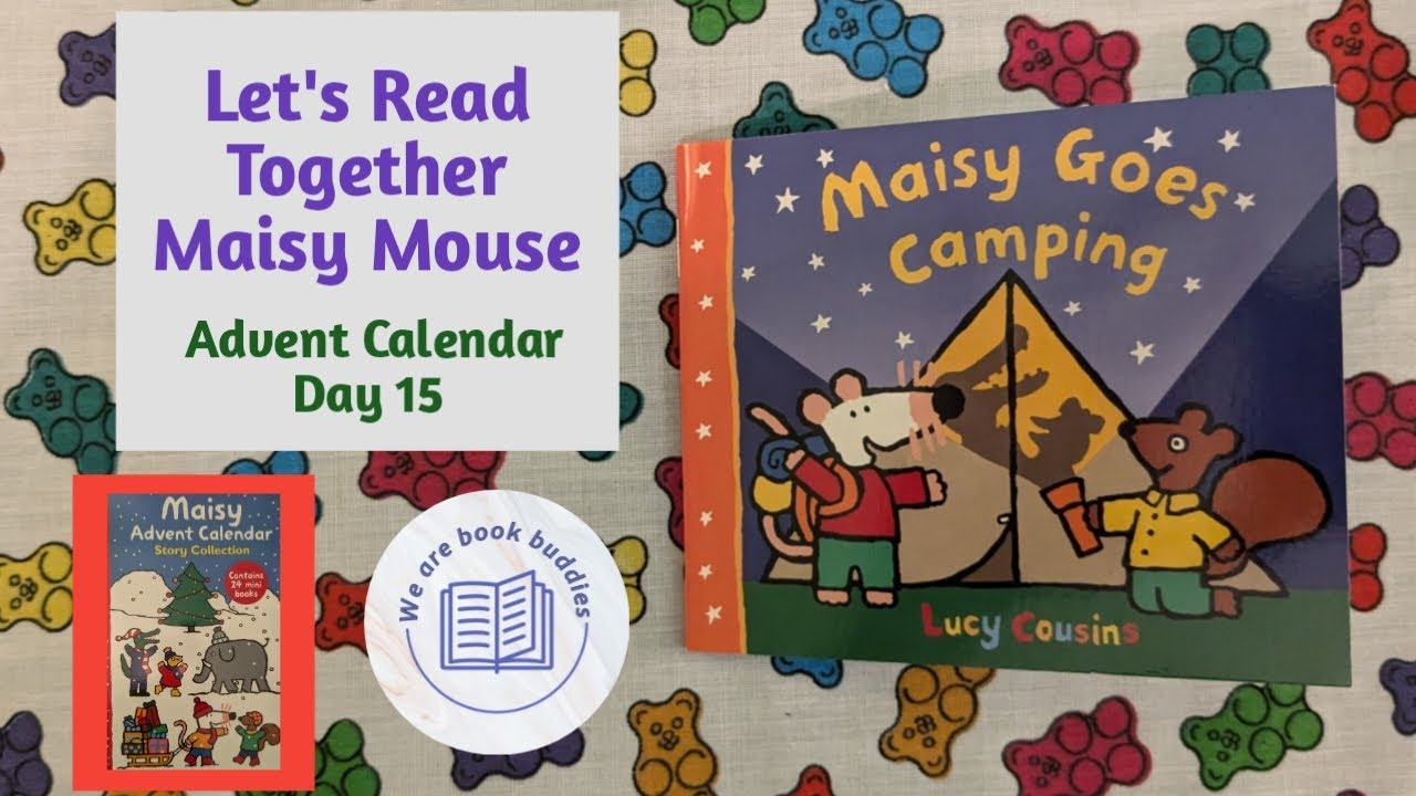 Let's read together a book from the Maisy Advent Calendar Story Collection Day 15 Maisy Goes Camping