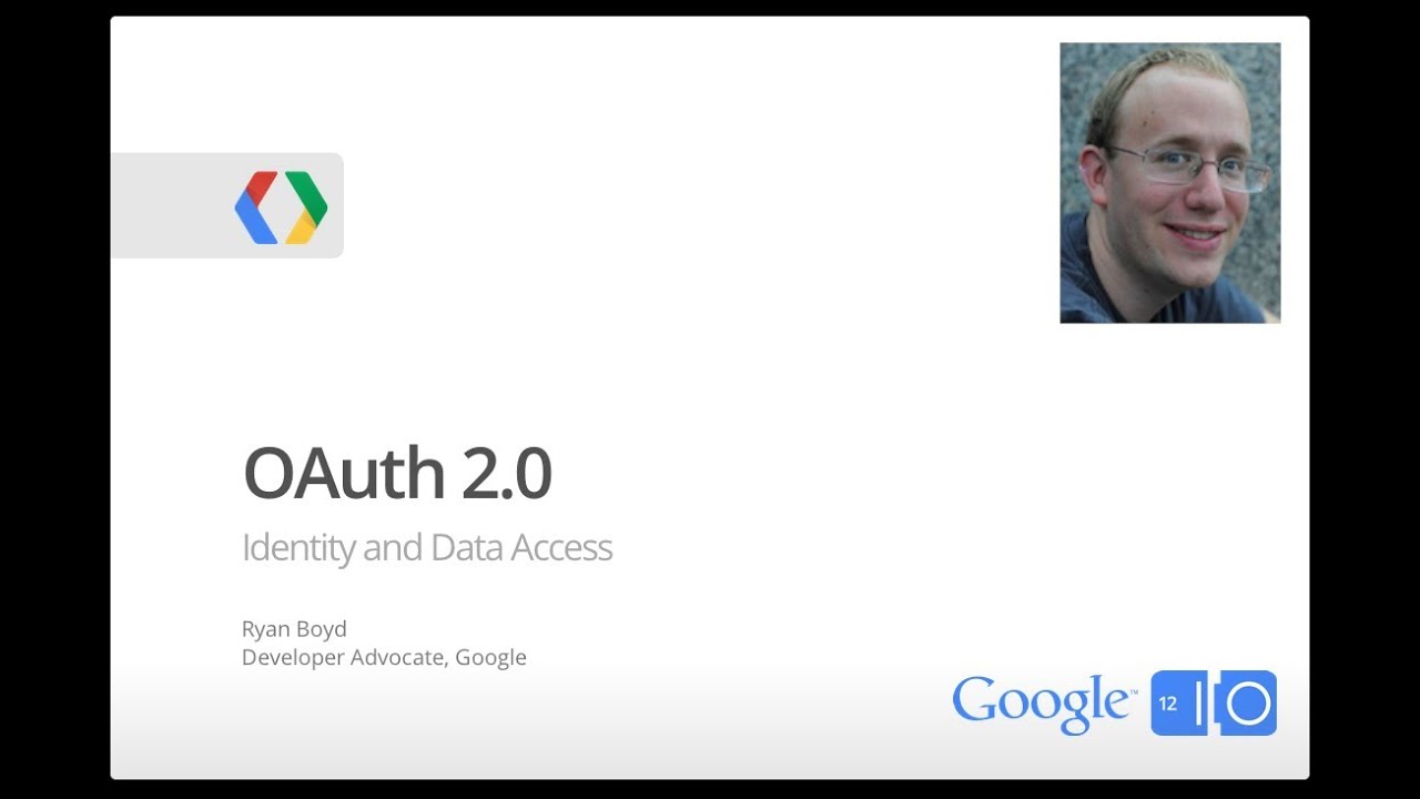 Google I/O 2012 - OAuth 2.0 for Identity and Data Access