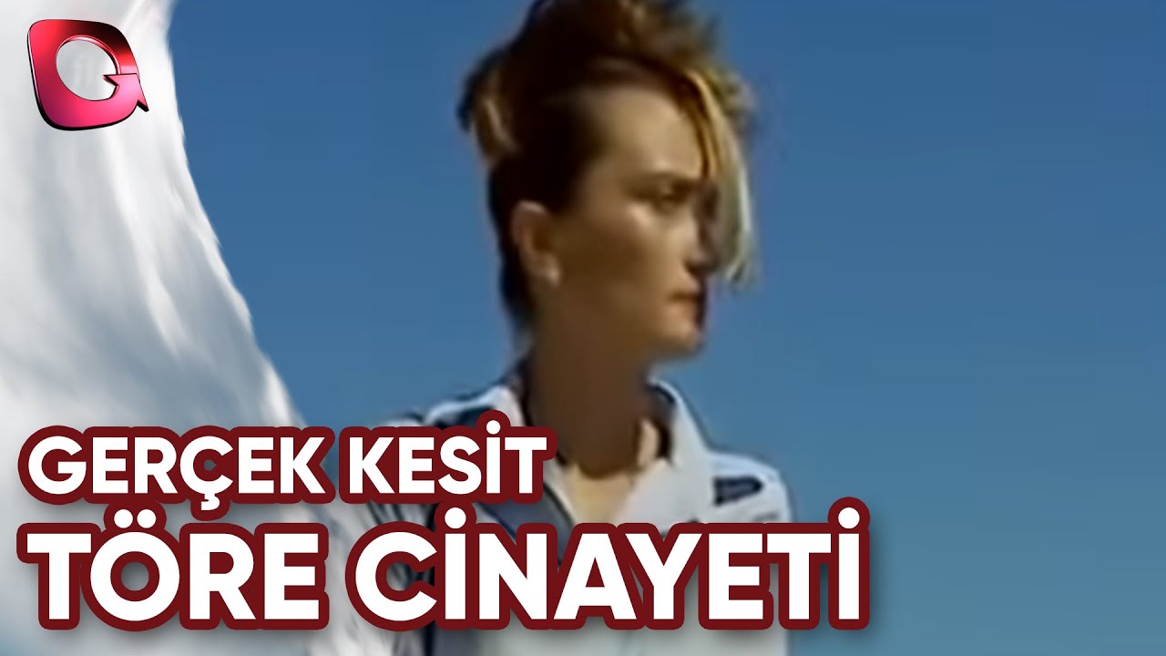 GERÇEK KESİT - TÖRE CİNAYETİ