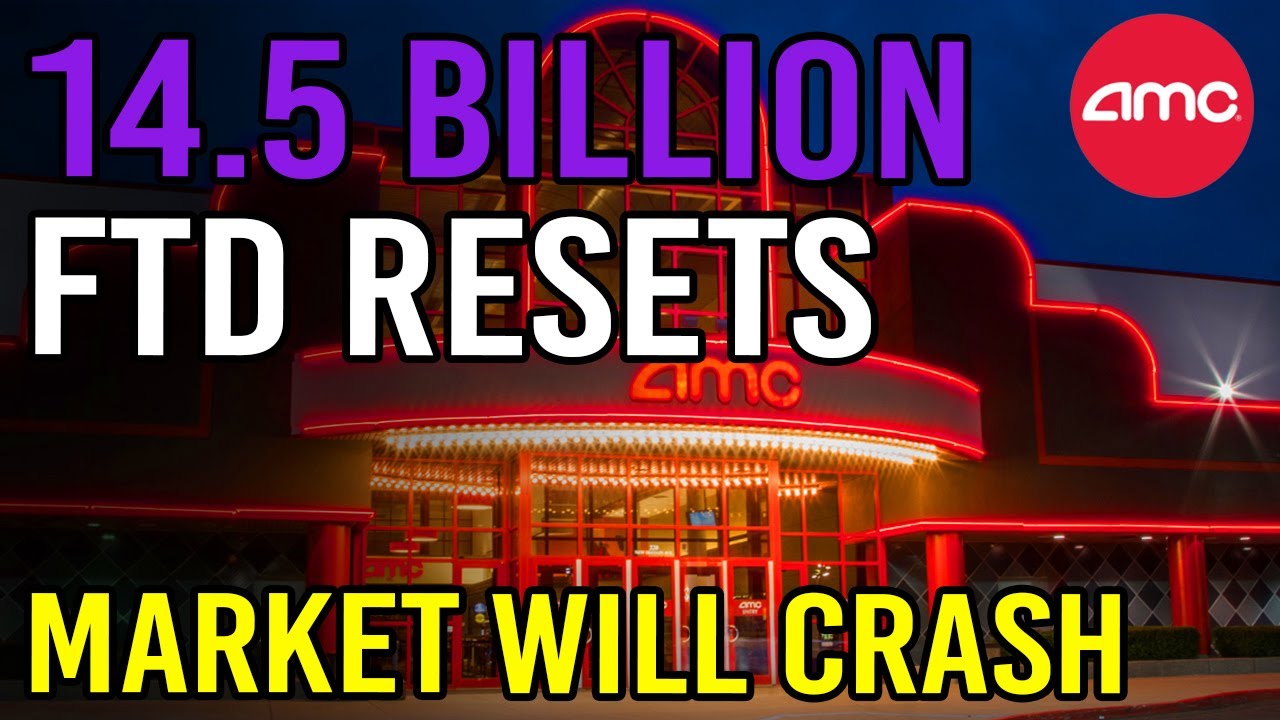 14.5 BILLION FTD RESETS + MARKET CRASH 🔥 - AMC Stock Short squeeze Update