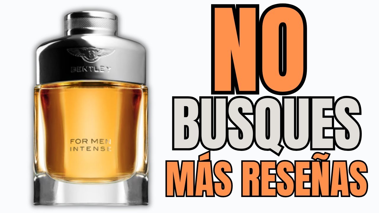 BENTLEY FOR MEN INTENSE - ¿BUEN HYPE O FANTASMADA?